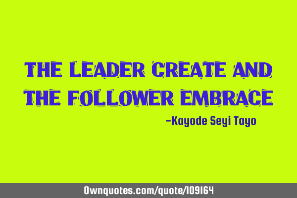 The leader create and the follower