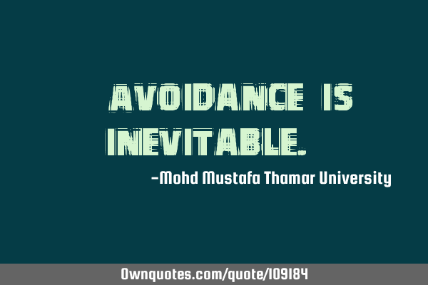 • Avoidance is inevitable.‎