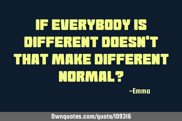 If everybody is different doesn