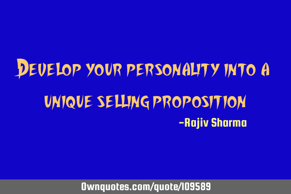 Develop your personality into a unique selling