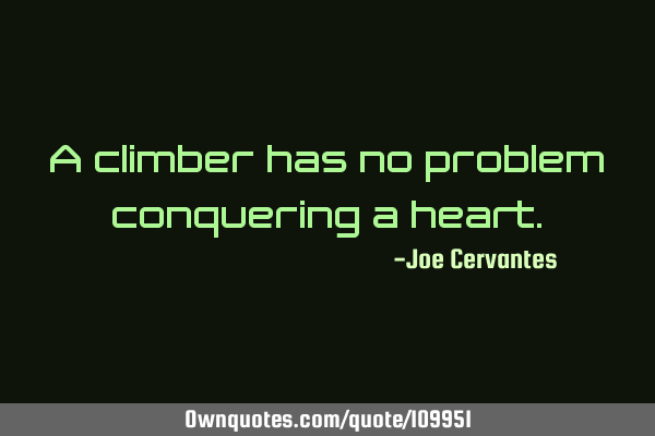 A climber has no problem conquering a