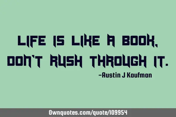 Life is like a book, don