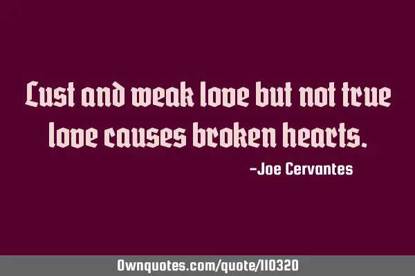 Lust and weak love but not true love causes broken