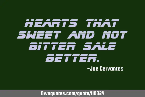 Hearts that sweet and not bitter sale