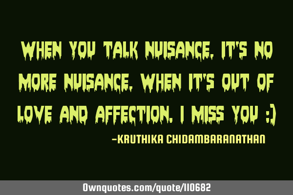 When you talk nuisance,it