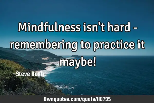 Mindfulness isn