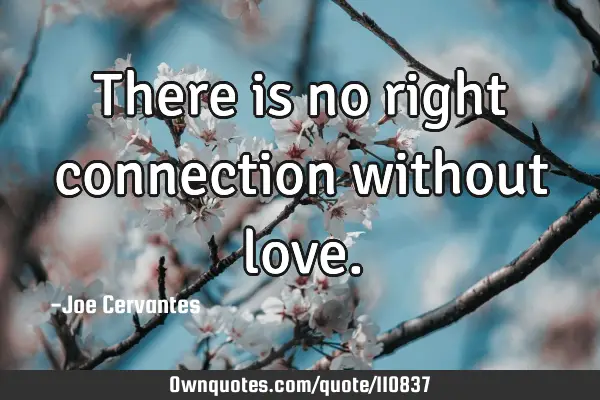 There is no right connection without