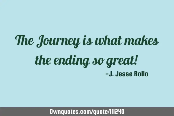 The Journey is what makes the ending so great!