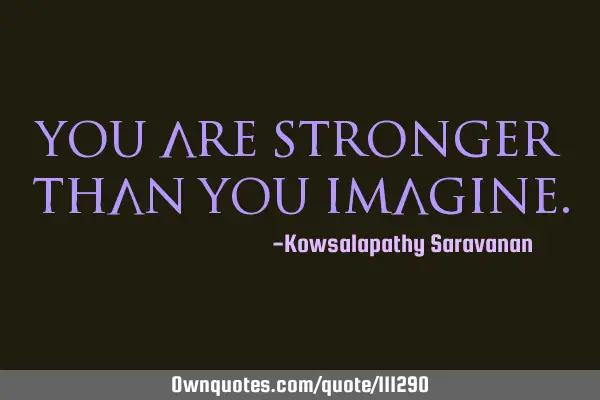 You are stronger than you