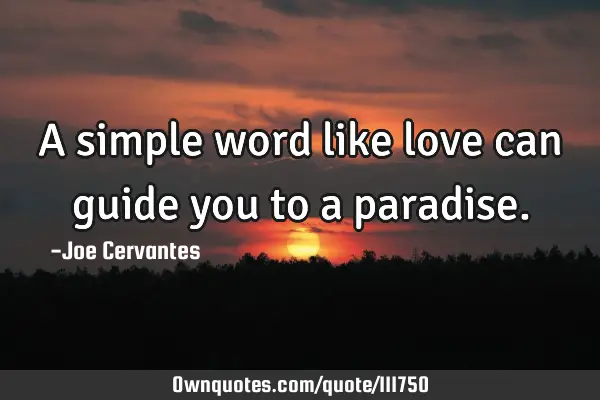 A simple word like love can guide you to a