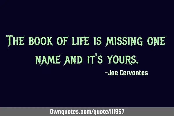 The book of life is missing one name and it