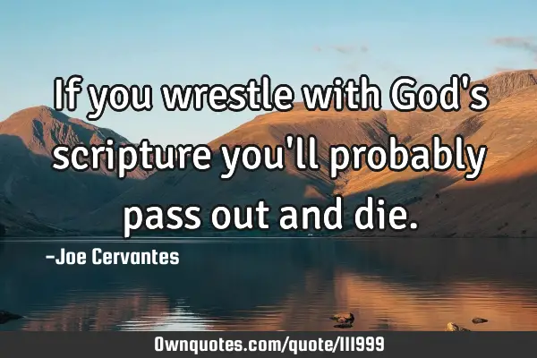 If you wrestle with God