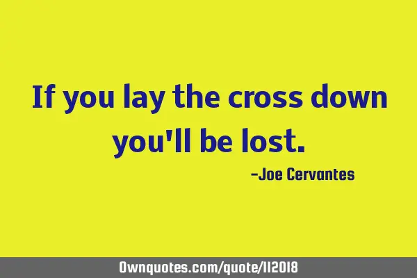 If you lay the cross down you