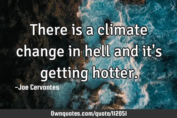 There is a climate change in hell and it