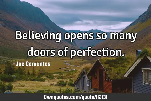 Believing opens so many doors of