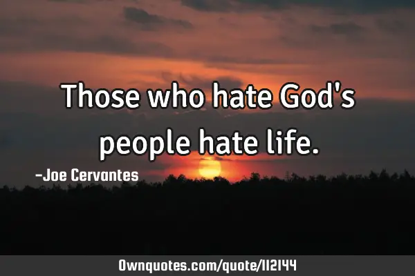 Those who hate God