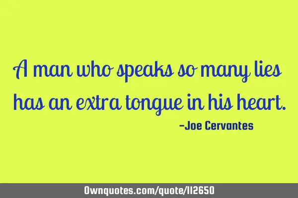 A man who speaks so many lies has an extra tongue in his
