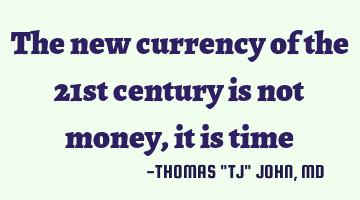The new currency of the 21st century is not money, it is