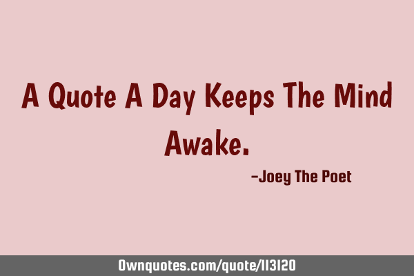 A Quote A Day Keeps The Mind A