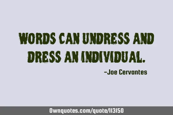 Words can undress and dress an