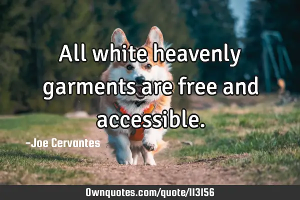 All white heavenly garments are free and
