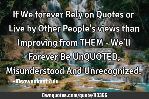If We forever Rely on Quotes or Live by Other People