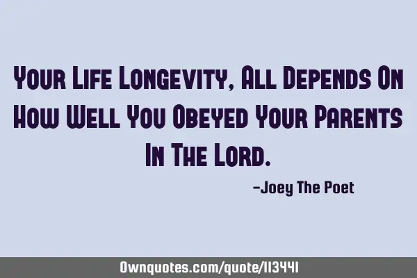 Your Life Longevity, All Depends On How Well You Obeyed Your Parents In The L