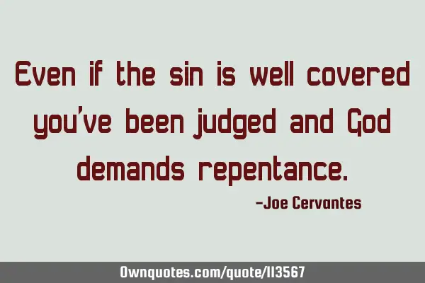 Even if the sin is well covered you