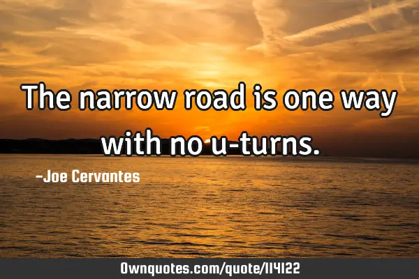 The narrow road is one way with no u-