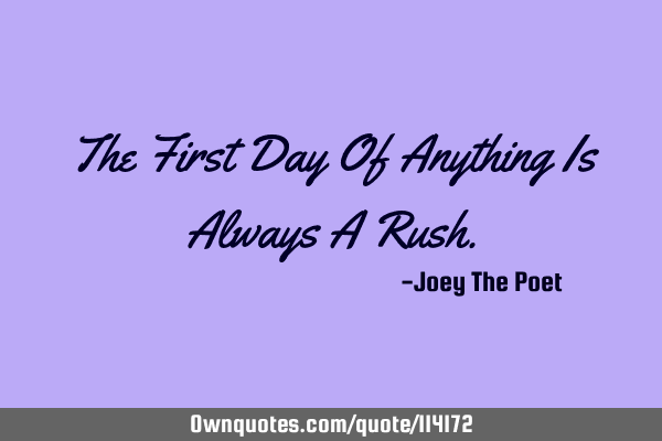 The First Day Of Anything Is Always A R