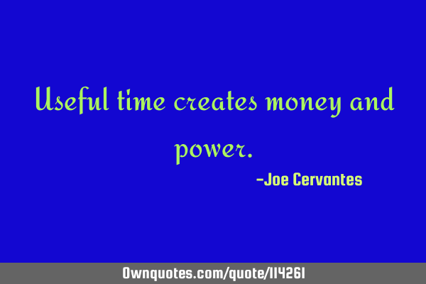 Useful time creates money and