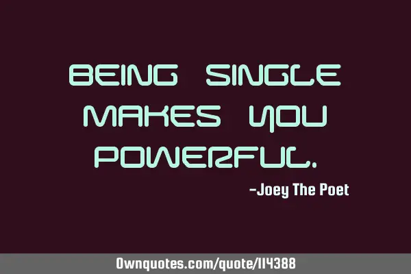 Being Single Makes You P