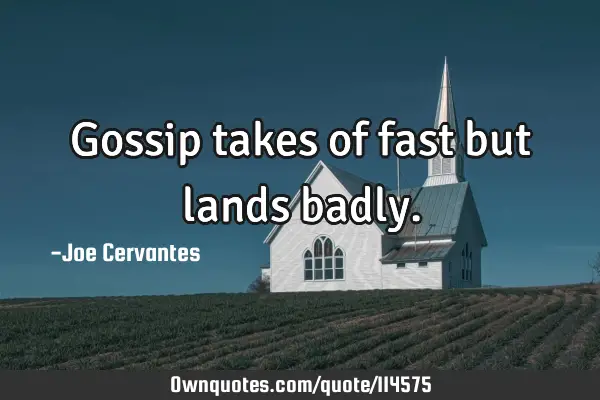 Gossip takes of fast but lands