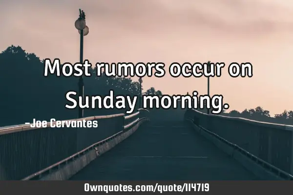 Most rumors occur on Sunday