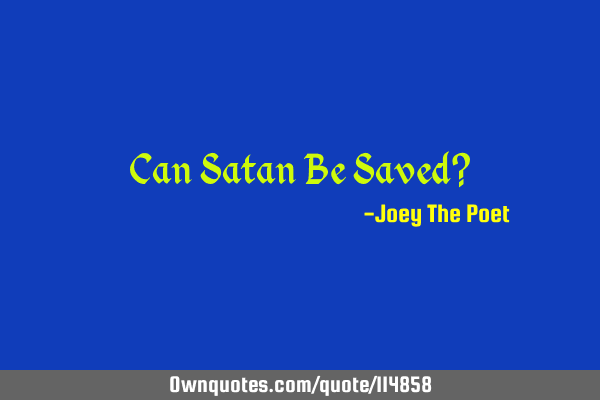 Can Satan Be Saved?