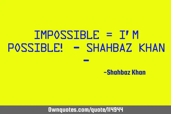 Impossible = I