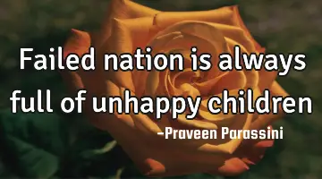 Failed nation is always full of unhappy children