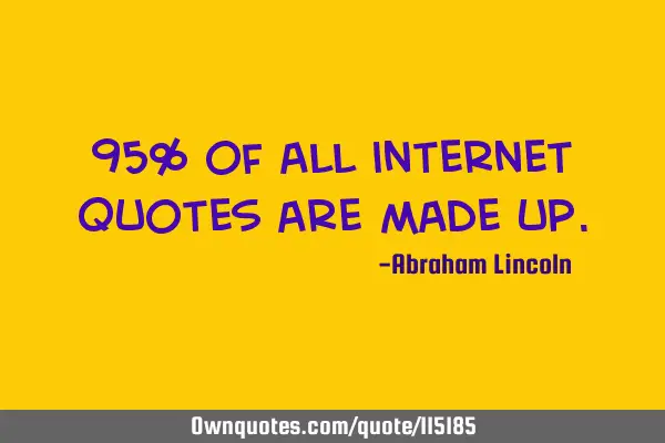 95% of all internet quotes are made