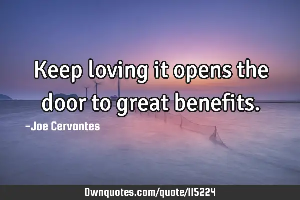 Keep loving it opens the door to great