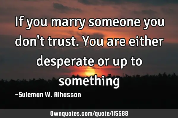 If you marry someone you don