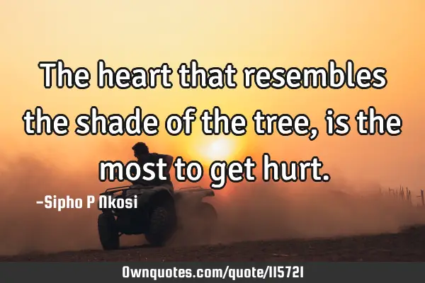 The heart that resembles the shade of the tree, is the most to get