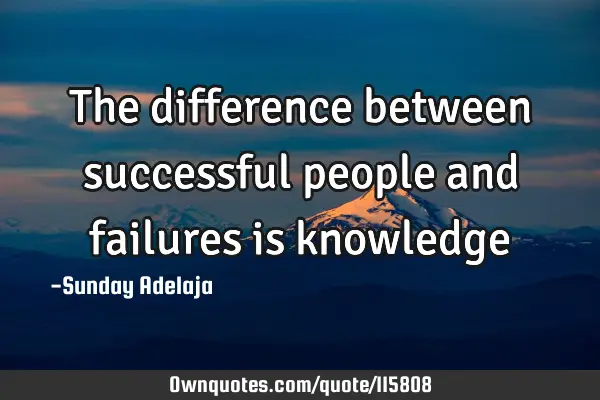 The difference between successful people and failures is
