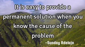 It is easy to provide a permanent solution when you know the cause of the problem