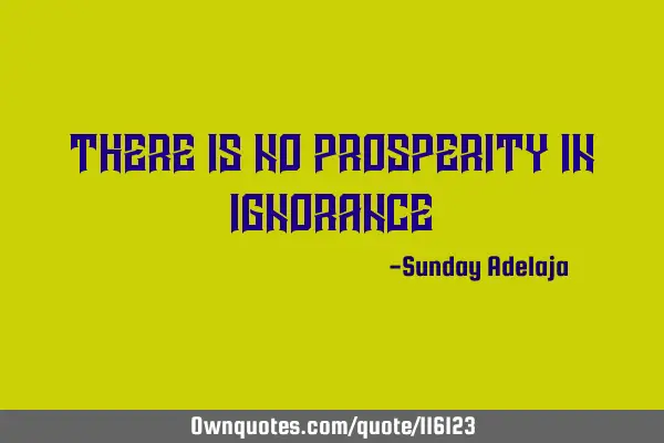 There is no prosperity in