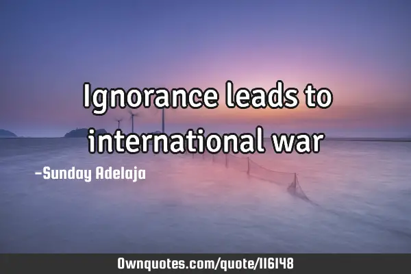 Ignorance leads to international