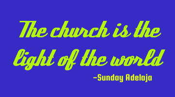 The church is the light of the world