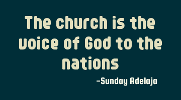 The church is the voice of God to the nations
