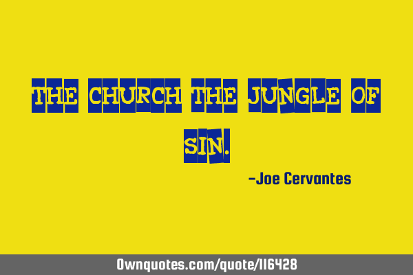 The church the jungle of