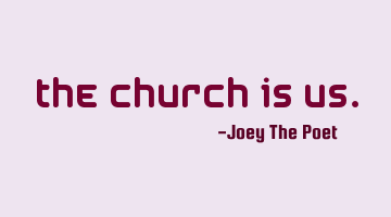The Church Is Us.