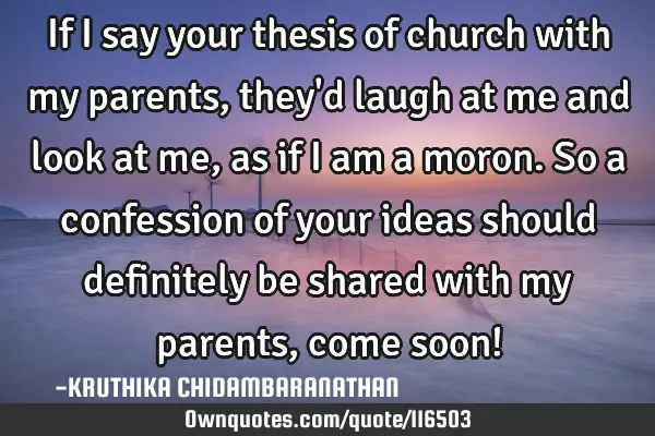 If I say your thesis of church with my parents,they